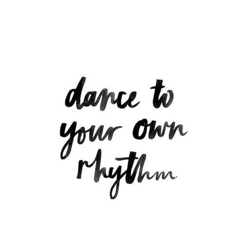 Own rhythm Rhythm Quotes, Cute Short Quotes, Short Positive Quotes, Inpirational Quotes, Slogan Quote, Think Happy Thoughts, Thought Provoking Quotes, Dance Quotes, Yoga Quotes