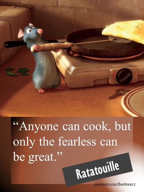 Only The Fearless Can Be Great, Anyone Can Cook Ratatouille Quote, Ratatouille Quotes, Ratatouille Movie, Pixar Quotes, Anyone Can Cook, Cute Images With Quotes, Work Hard Play Hard, Disney Quotes