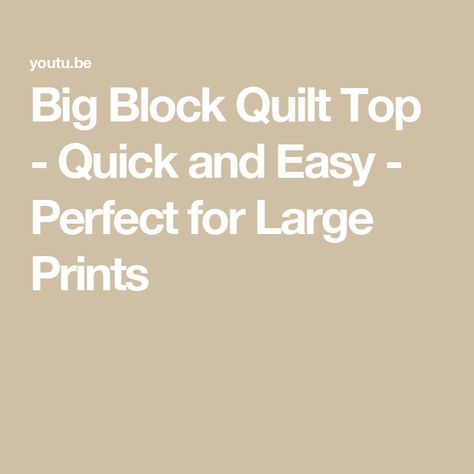 Big Block Quilt Top - Quick and Easy - Perfect for Large Prints Big Quilt Blocks, Big Block Quilt Patterns Large Prints, Easy Big Block Quilt Patterns Free, Large Quilt Blocks Patterns, Large Block Quilt Patterns Free, Large Quilt Blocks Patterns Free, Large Block Quilts, Large Block Quilt Patterns, Big Block Quilt Patterns Free