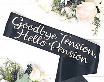 Retirement Party Sash - Retirement Sash - Goodbye Tension, Hello Pension. | Birthday Party Ideas | Birthday Party | Birthday Sashes | #birthday #partyideas #birthdayparty #sashes #birthdaysashes | Office Retirement Party, Retirement Party Favor, Retirement Cookies, Retirement Sash, Goodbye Tension Hello Pension, Teacher Retirement Parties, Retirement Party Favors, Personalized Sash, Officially Retired