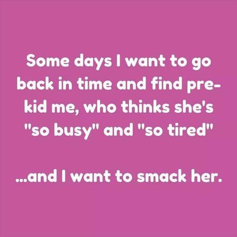 Truth! Funny Pictures Of Kids, Mom Tired, Kids Humor, Pictures Of Kids, Jokes Kids, Pictures People, Funny Pictures For Kids, Go Back In Time, Funny Good Morning Quotes