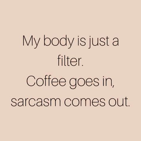 Coffee and sarcasm are my  specialties