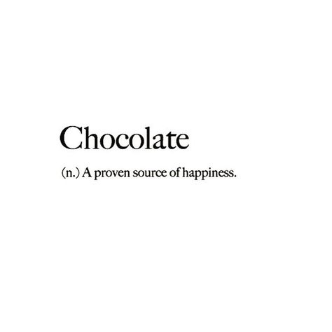 Why does chocolate make you happy?  QUICK ANSWER Chocolate makes people happy because the natural ingredients sugar and caffeine boost endorphin and serotonin levels in the brain. Endorphins increase with exercise and physical activity as well and this boost is often referred to as a "natural high." Chocolate also raises blood sugar levels which is where the term "sugar craving" comes from. Once a person who is craving sugar eats a piece of chocolate her blood sugar levels even out and she exper Chocolate Slogan Ideas, Chocolate Craving Quotes, Chocolate Quotes Cute, Quotes About Chocolate, Chocolate Captions, Chocolate Lovers Quotes, Sugar Quotes, Bakery Quotes, Chocolate Quotes