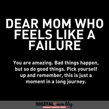 Dear mom who feels like a failure. You are amazing. Bad things happen, but so do good things. Pick yourself up and remember, this is just a moment in a long journey.    Inspirational mom quotes - #quotes #inspiration #moms #inspire #inspirationalquotes #inspiredaily #inspirationalquotes #motherhood #mother #momlife #momquotes #mommy #mommylife #mommies Bad Mom Quotes, Inspirational Mom Quotes, Bad Parenting Quotes, Inspirational Quotes For Moms, Mom Quotes From Daughter, Mommy Quotes, Bad Mom, Mom Life Quotes, Bad Parents