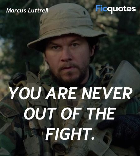 Lone Survivor Quotes, Lone Survivor Movie, Seal Quotes, Hunter Quotes, Marcus Luttrell, Hunter Quote, Firefighters Daughter, Latest Quotes, Survivor Quotes