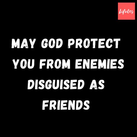 May god protect you from enemies disguised as friends God Quotes, Jesus Quotes, Quotes About God, Jesus, Quotes