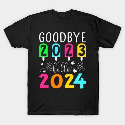 Goodbye 2023 Hello 2024 T-shirt 2024 New Year Shirt Design, Hello 2024, Happy New Years Eve, Creative Clothes, New Years Shirts, 2024 Christmas, Logo T Shirt, New Year's, Christmas And New Year