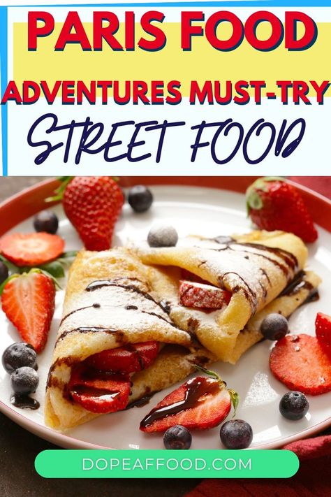 Delicious French crepes topped with fresh strawberries, blueberries, and a drizzle of chocolate sauce, served on a vibrant plate. The bold title 'Paris Food Adventures: Must-Try Street Food' invites readers to explore the best of Parisian street eats, highlighting the city's rich culinary culture. Paris Food Guide, Paris On A Budget, Paris Eats, Eat In Paris, France Food, Visiting Paris, Paris Food, Paris France Travel, Paris Travel Guide