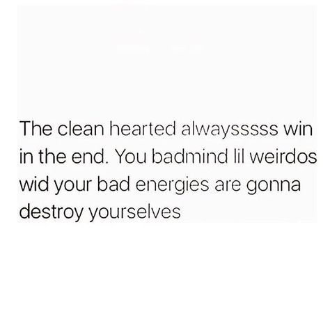 A Good Heart Always Wins, The Clean Hearted Always Win In The End, I Always Win Quotes, Clean Heart Quotes, Good Always Wins, Behavior Quotes, Winning Quotes, Likeable Quotes, Clean Heart