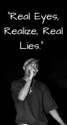 Real Eyes Realize Real Lies, 2pac Quotes, Tupac Wallpaper, Tupac Quotes, Real Eyes, Tupac Pictures, Rapper Quotes, Rap Quotes, Really Deep Quotes