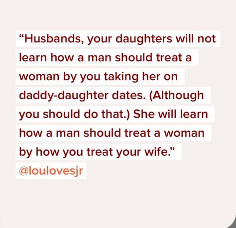 The Way A Man Treats A Woman, Husbands Treat Your Wife, Treat Wife Right Quotes, Help Your Wife Out Quotes, Wife Does Everything Quotes, Date Your Wife Quote, How A Man Treats You While Pregnant, Husband Yelling At Wife Quotes, How A Husband Should Treat His Wife