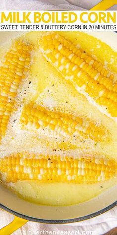 Boil Sweet Corn, Recipe With Milk, Cooking Sweet Corn, Buttery Corn, Corn Recipes Side Dishes, Sweet Corn Recipes, Easy Summer Side Dishes, Dinner Then Dessert, Boiled Corn