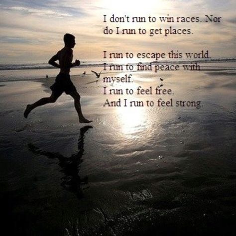 i don't run to win races. nor do i run to get places. i run to escape this world. i run to find peace with myself. i run to feel free. and i run to feel strong. Why I Run, I Love To Run, Distance Running, Run Like A Girl, Running Quotes, Running Inspiration, Run Happy, Running Tips, Running Motivation