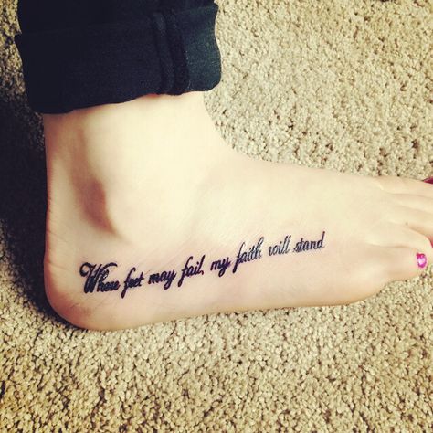 Where feet may fail, my faith will stand  #foottattoo #oceans Where Feet May Fail Tattoo, Verses Tattoos, Bible Verse Tattoo, Faith Tattoos, Tattoo On Foot, Bible Tattoos, Bible Verse Tattoos, Verse Tattoos, Remembrance Tattoos