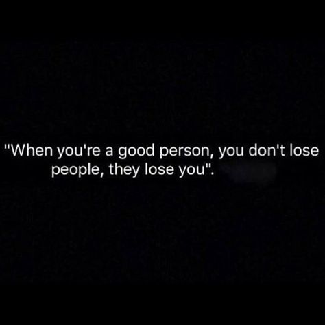 You don't lose people. They lose you. Losing People, Riding Quotes, Lost People, Cheating Quotes, Rough Times, What Goes Around Comes Around, Nye Outfits, Losing Everything, Be A Better Person