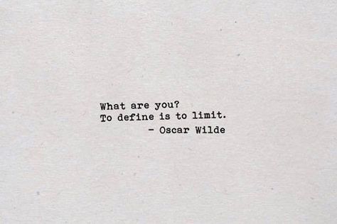 To Define Is To Limit, Being Unique, Poetic Quote, Senior Quotes, Literature Quotes, Personal Quotes, Literary Quotes, Poem Quotes, Oscar Wilde