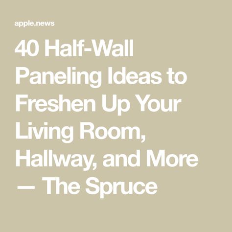 40 Half-Wall Paneling Ideas to Freshen Up Your Living Room, Hallway, and More — The Spruce Half Wall Hallway Ideas, Half Shiplap Wall Living Rooms, Half Wall Hallway, Half Wall Paneling Ideas Hallways, Stair Railing Ideas Half Walls, Half Wall Paneling Ideas Living Room, Half Wall Trim, Half Paneled Walls, Half Wall Wainscoting