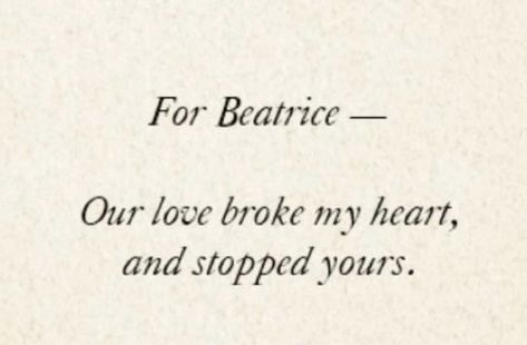 For Beatrice Lemony Snicket, Beatrice Letters, Lemony Snicket Quotes, Book Dedication, Event Quotes, Wallpaper Widget, Bookish Aesthetic, Tiktok Ideas, Dont Love Me