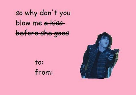 Scary Valentines, The Black Parade Is Dead, Band Valentines, Silly Valentines, Bad Valentines, The Black Parade, Valentines Memes, Funny Valentines Cards, Emo Love