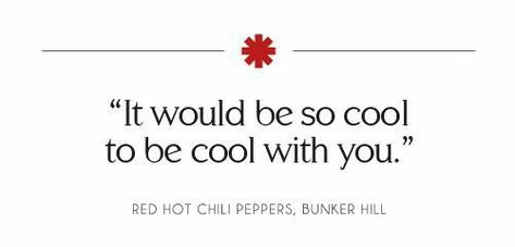 Red Hot Chili Peppers Quotes, Rhcp Lyrics, Red Hot Chili Peppers Lyrics, Lyrics Photo, The Red Hot Chili Peppers, Fitted Tshirt, Hot Tamales, Insta Captions, Fav Music