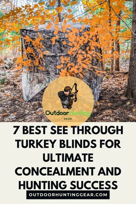 7 Best See Through Turkey Blinds for Concealment - Outdoor Hunting Gear Hunting Infographic, Hunting Guide, Deer Hunting Tips, Hog Hunting, Deer Hunting Gear, Wild Hog, Waterfowl Hunting, Hunting Life, Bowhunting