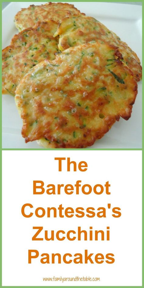 The Barefoot Contessa's Zucchini Pancakes - Oh So Good! • Family Around the Table Zucchini Pancake, Family Around The Table, Zucchini Pancakes, Ina Garten Recipes, Good Family, Barefoot Contessa, Idee Pasto Sano, Squash Recipes, Zucchini Recipes