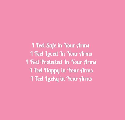 I feel safe in your arms 
I feel loved in your arms 
I feel protected in your arms 
I feel happy in your arms 
I feel lucky in your arms

I love being in your arms 

My Love Quotes 
My Beloved Quotes 
My Forever Quotes 
Eternal Love Quotes 
Romance Quotes 
Romantic Quotes 
Heart Quotes 
Heart to Soul Love Quotes 
Soulmates Love Quotes 
Deep Feelings 
Deep Love 
True Love 
Twinflame Love Quotes 
Love Quotes 
Relationship Goals Quotes 
Couple Goals Quotes 
Adorable Love Quotes 
Beautiful Love Laying In Your Arms Quotes, Feel Safe In Your Arms Quotes, I Feel Safe In Your Arms, Your Arms Around Me Quotes, Safe In Your Arms Quotes, I Feel Safe With You Quotes, My Forever Quotes, His Arms Quotes, In His Arms Quotes