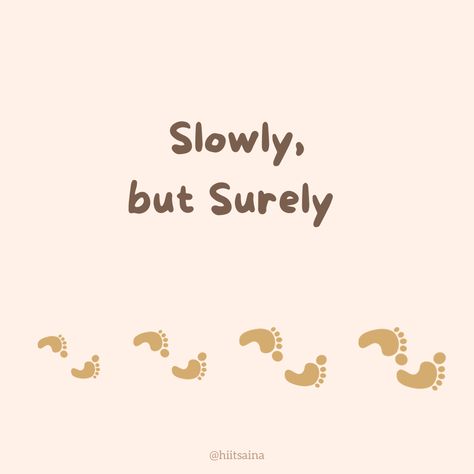 Quotes/motivation Slowly But Surely Quotes, Slowly But Surely, Meant To Be Quotes, Meant To Be, Motivational Quotes, Quotes