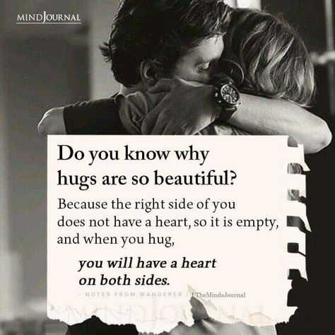 Do you know why hugs are so beautiful? Because the right side of you does not have a heart, so it is empty, and when you hug, you will have a heart on both sides. - Notes from Wanderer Do You Know Why Hugs Are So Beautiful, Hug From Back Side Couple, Words That Feel Like A Hug, Do You Know, Love From One Side, You Are So Loved, Quotes About Hugs, One Sided Love Quotes For Him, Quotes For Relationship