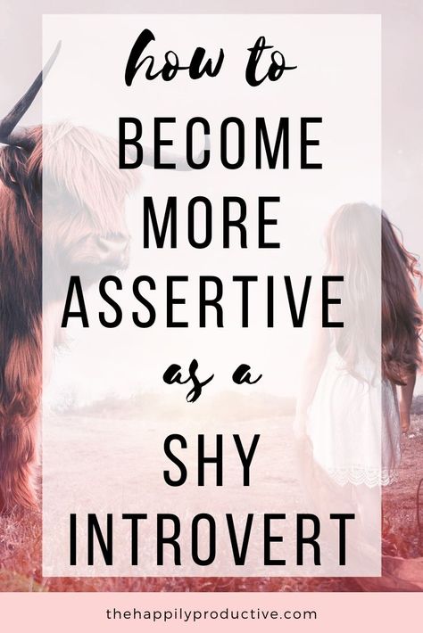 How To Be Assertive, Be Assertive, Shy Introvert, Everyday Habits, Introvert Personality, Extroverted Introvert, Reaching Goals, Confidence Tips, Store Ideas