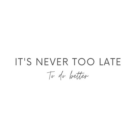 It’s Never Too Late To Change Your Life, Late Start Quotes, Never Too Late To Start Over, Start Quotes, Learning A New Skill, Never Too Late To Start, It's Never Too Late, Positive Changes, Learn A New Skill