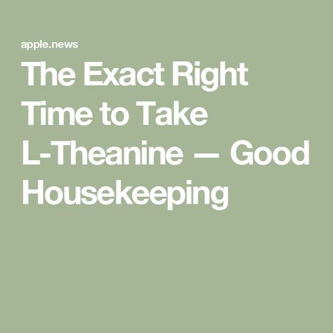 The Exact Right Time to Take L-Theanine — Good Housekeeping L Theanine Supplement, L Theanine, Herbal Plants, Good Housekeeping, Right Time, Survival Kit, Natural Remedies, Health, Plants