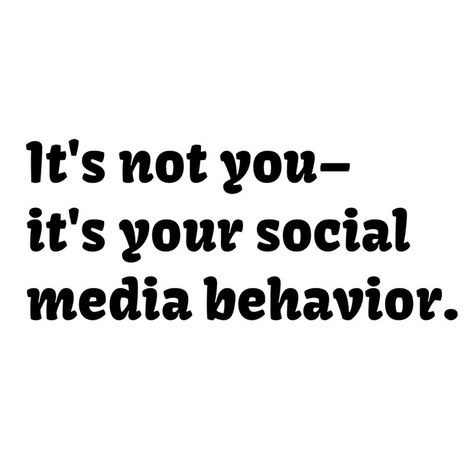 It's not me, i'ts you -- it's your social media behavior. #funny  Please like, comment, and share!  Make sure to follow me on facebook at www.facebook.com/alovingmom29 Social Media Humor, Facebook Humor, Bill Gates, Marketing Quotes, A Quote, How To Do Yoga, Social Media Quotes, The Words, Woman Quotes