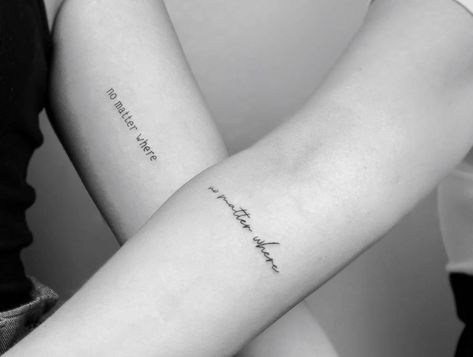 Best Friend Script Tattoo, Matching Tattoos No Matter What, Bo Matter What No Matter Where Tattoo, No Matter Where Tattoo Friends, Best Friend Tattoos No Matter Where, For Lifers Tattoos, Matching Tattoos For Best Friends Writing, Friendship Tattoos Quotes, Best Friend Phrase Tattoos