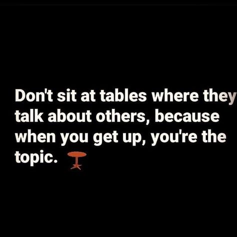 Don't sit at tables where they talk about others, because when you get up, you're the topic. quotes life life quotes and sayings instagram captions life captions for instagram Life Captions For Instagram, Life Captions, Topics To Talk About, Tumblr Image, Up Quotes, Captions For Instagram, Talking Quotes, Best Duos, Social Networking Sites