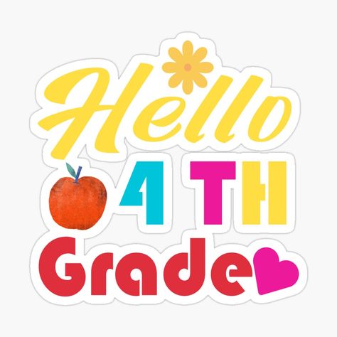 Colorful 4th Grade , Hello Fourth Grade , First Day of School - 4th Grade Teacher -Fourth Grade Teacher Gifts by karibov | Redbubble Funny Hello, 4th Grade Teacher, Colorful Typography, Happy First Day Of School, Stickers Ideas, Son And Daughter, School Scrapbook, Classroom Crafts, Fourth Grade