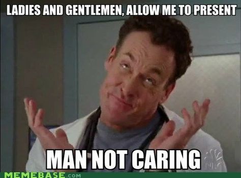 Man not caring again Turk And Jd, Scrubs Funny, Dr Cox, Scrubs Tv, Not Caring, Internet Memes, Funniest Memes, Best Tv Shows, R5