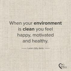 When You Environment Is Clean You Feel Happy Organization Quotes, Cleaning Quotes, Magia Das Ervas, Cleaning Motivation, Vie Motivation, Life Quotes Love, Feeling Happy, A Quote, Cleaning Tips