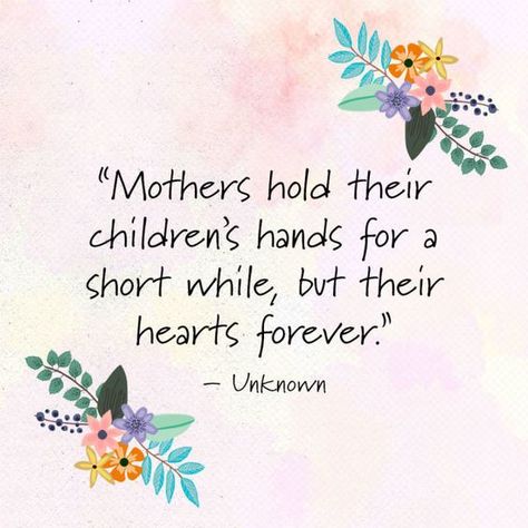 Mothers hold their children's hands for a short while, but their hearts forever. Famous Mothers Day Quotes, Short Mothers Day Poems, Gift Basket Ideas For Adults, Mothers Day Inspirational Quotes, Short Mothers Day Quotes, Happy Mothers Day Poem, Mother Day Quotes, Mothers Day Wishes, Days Quotes