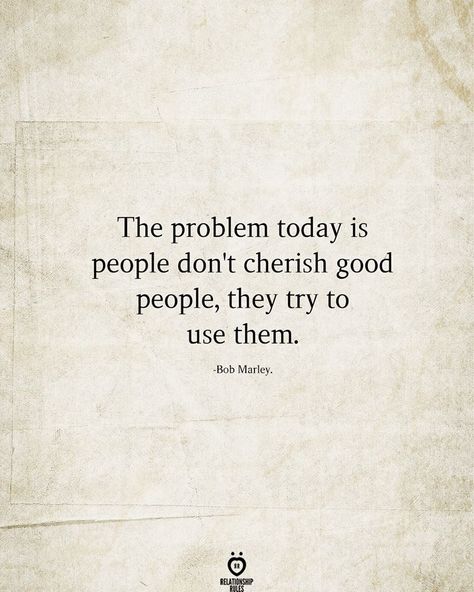 The problem today is people don't cherish good people, they try to use them. Cherish Life Quotes, Outfit Quotes, Dear Self Quotes, She Quotes, Relationship Rules, Think Positive Quotes, Self Quotes, Animal Quotes, Education Quotes