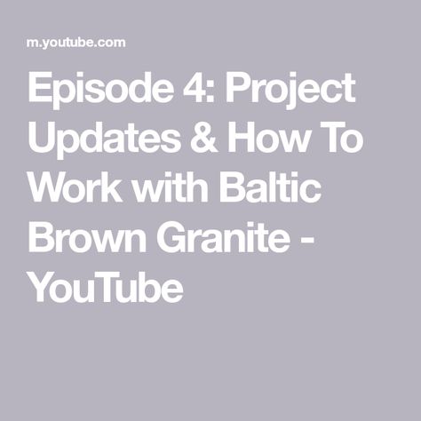 Episode 4: Project Updates & How To Work with Baltic Brown Granite - YouTube Baltic Brown Granite, Update Kitchen, Kitchen Cabinet Color, Granite Vanity, Brown Granite, New Countertops, Cabinet Color, Kitchen Cabinet Colors, House Diy