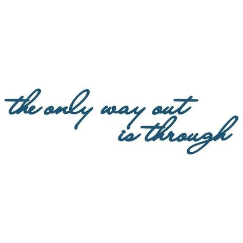 All I Need Is Within Me Tattoo, Tattoo The Only Way Out Is Through, You Made It Tattoo, The Only Way Out Is Through Quote, Only Way Out Is Through, Manifest Tattoo Ideas, Only Way Out Is Through Tattoo, This Is The Way Tattoo, Intention Tattoo