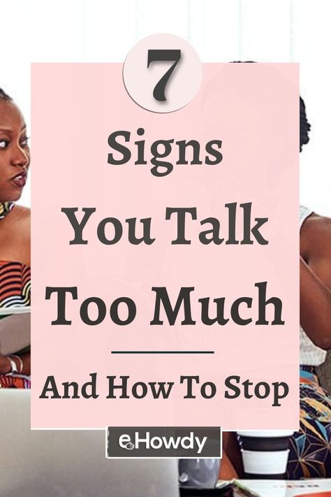 Do people stare right through you when you talk? Read about the 7 signs that you talk too much, and how you can stop. #eHowdy #self-improvement #selfcare #personalgrowth #mindset #goals #extrovert #habits #conversation How To Stop Over Talking, How To Stop Talking Bad About People, How To Talk Less Tips, How To Stop Talking, How To Not Talk So Much, How To Talk Less, How To Stop Talking Too Much, How To Talk To People, People Who Talk Too Much