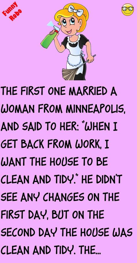 The first one married a woman from Minneapolis, and said to her:“When I get back from work, I want the house to be clean and tidy.”He didn't see any changes on the first day, but on t.. #funny, #joke, #humor Marriage Jokes Married Life, Wedding Jokes, Funniest Short Jokes, Girlfriend Jokes, Funny Marriage Jokes, Clean Funny, Really Good Comebacks, Marriage Jokes, Women Jokes