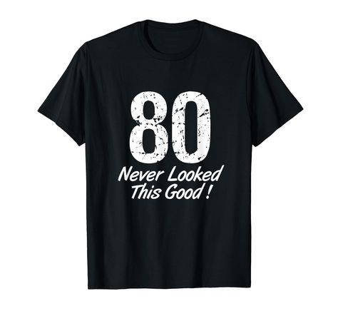 PRICES MAY VARY. 80 birthday gift t-shirt for men and women, displaying the text 80 never looked so good ! Great tShirt for a grandma grandpa dad father mother mom turning 80 years old. Celebrate this milestone birthday in style. 80th Birthday Gift. Adults 80th birthday. You are only 80 once, tell the world how good you look and feel. Happy 80th birthday. Best gift idea for a eighty birthday party. 80 years old today. 80 years young and looking good tee. Celebrate turning 80 living a cool life. 80th Birthday Tshirt Ideas, 80 Birthday, Cool Life, Happy 80th Birthday, 80th Birthday Gifts, Birthday Tshirts, Best Birthday Gifts, 80th Birthday, Pharmacy Gifts