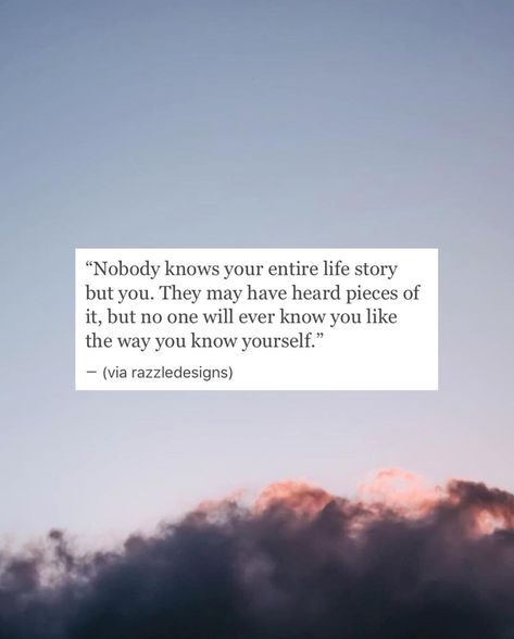 raz on Instagram: ““Nobody knows your entire life story but you. They may have heard pieces of it, but no one will ever know you like the way you know…” Everybody Dies But Not Everybody Lives, The World Doesnt Owe You Anything Quote, No One Is Busy Its All About Priorities, Nobody Is Busy Its All About Priorities, If You Don’t Ask The Answer Is Always No, Life Stories, No Way, Knowing You, Quotes