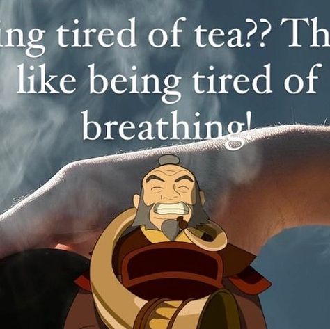 The Dragon of the West🐉🔥 on Instagram: "How could you ever get tired of tea?? • 🐉🔥☕️🍵 ☆ Tag a friend who loves Iroh <3 ☆  ☆  ☆ @uncle.iroh.quotes ☆ @uncle.iroh.quotes ☆ @uncle.Iroh.quotes ☆  ☆  Follow @uncle.iroh.quotes for more!☺️ -——— Tags:  #avatarthelastairbender #anime #atla #zuko #iroh #tvshows #aang #katara #toph" Uncle Iroh Quotes, Dragon Of The West, Atla Zuko, Zuko Iroh, Iroh Quotes, Aang Katara, Uncle Iroh, Tea Tag, Fav Quotes