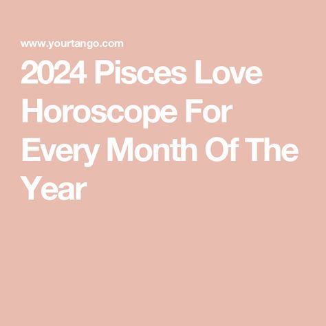 2024 Pisces Love Horoscope For Every Month Of The Year Pisces 2024, Pisces Horoscope Today, Horoscope 2023, Pisces Relationship, March Pisces, Pieces Zodiac, Pisces Horoscope, Today's Horoscope, Pisces Love