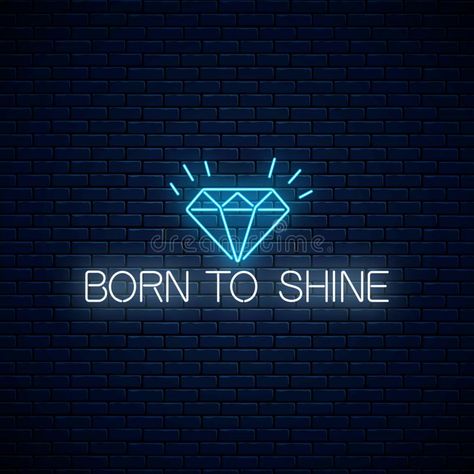 Neon S, Shine Quotes, Blue Quote, Inspirational Quotes Cards, Diy Neon Sign, Born To Shine, Black And Gold Theme, Neon Signs Quotes, Doodle Quotes