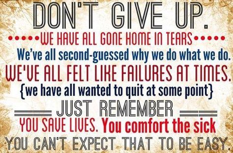 It was great reading these words today especially towards the end of the semster and wanted to share with other nursing students!! Don't give up You can do this :) Caregiver Quotes, Now Quotes, Nurse Inspiration, Nurse Rock, Nurse Love, Nursing Tips, Future Nurse, Nurse Quotes, Nurses Week